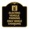 Signmission Electric Vehicle Parking While Charging W/ Graphic, Black & Gold Alum Sign, 18" x 18", BG-1818-24113 A-DES-BG-1818-24113 - alternate 1